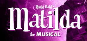 Matilda, The Musical: UPDATE